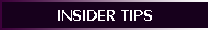 INSIDER TIPS